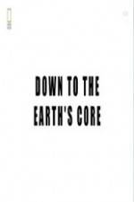 Watch National Geographic - Down To The Earth's Core Zoechip