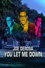 Watch Joe Derosa You Let Me Down Zoechip
