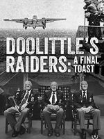 Watch Doolittle\'s Raiders: A Final Toast Zoechip