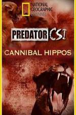 Watch Predator CSI Cannibal Hippos Zoechip