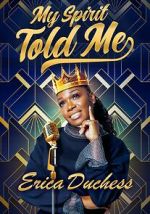 Watch Erica Duchess: My Spirit Told Me Zoechip