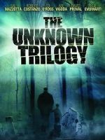 Watch The Unknown Trilogy Zoechip