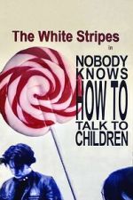 Watch The White Stripes: Nobody Knows How to Talk to Children Zoechip