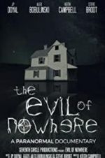 Watch The Evil of Nowhere: A Paranormal Documentary Zoechip