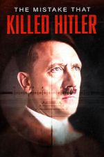 Watch The Mistake that Killed Hitler Zoechip