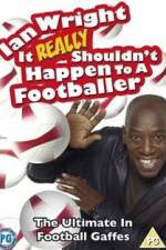 Watch Ian Wright - It Really Shouldn't Happen to a Footballer Zoechip