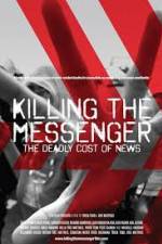Watch Killing the Messenger: The Deadly Cost of News Zoechip