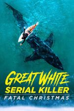 Watch Great White Serial Killer: Fatal Christmas (TV Special 2022) Zoechip