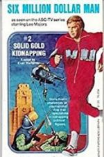 Watch The Six Million Dollar Man: The Solid Gold Kidnapping Zoechip