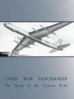 Watch Cold War Peacemaker: The Story of the Convair B-36 Zoechip