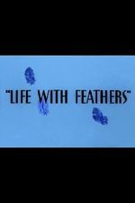 Watch Life with Feathers (Short 1945) Zoechip