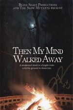 Watch Then My Mind Walked Away Zoechip