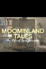 Watch Moominland Tales: The Life of Tove Jansson Zoechip