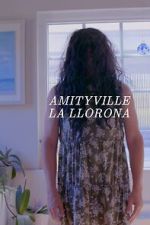 Watch Amityville La Llorona Zoechip