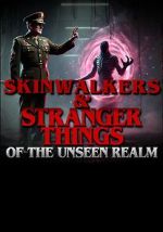 Watch Skinwalkers and Stranger Things of the Unseen Realm Zoechip