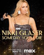 Watch Nikki Glaser: Someday You'll Die (TV Special 2024) Zoechip