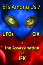 Watch ETs Among Us 7: UFOs, CIA & the Assassination of JFK Zoechip