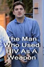 Watch The Man Who Used HIV As A Weapon Zoechip