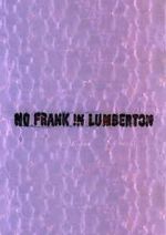 Watch No Frank in Lumberton Zoechip