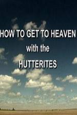 Watch How to Get to Heaven with the Hutterites Zoechip