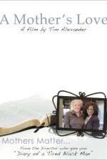 Watch Tim Alexanders A Mothers Love Zoechip
