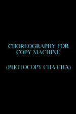Watch Choreography for Copy Machine (Photocopy Cha Cha) Zoechip