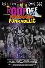Watch Tear the Roof Off-The Untold Story of Parliament Funkadelic Zoechip