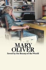 Watch Mary Oliver: Saved by the Beauty of the World Zoechip