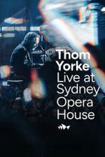 Watch Thom Yorke Live at Sydney Opera House Zoechip