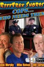 Watch Rifftrax: Cops Who Needs Them Zoechip