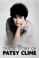 Watch The Tragic Story of Patsy Cline Zoechip