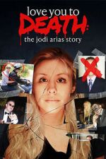 Watch Love You to Death: The Jodi Arias Story Zoechip