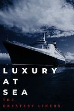Watch Luxury at Sea: The Greatest Liners Zoechip
