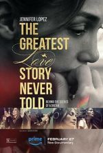 Watch The Greatest Love Story Never Told Zoechip