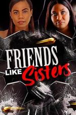 Watch Friends Like Sisters Zoechip