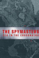 Watch Spymasters: CIA in the Crosshairs Zoechip