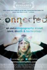 Watch Connected An Autoblogography About Love Death & Technology Zoechip