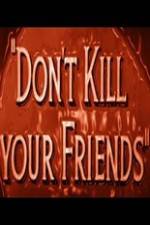 Watch Dont Kill Your Friends Zoechip