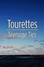 Watch Tourettes: Teenage Tics Zoechip