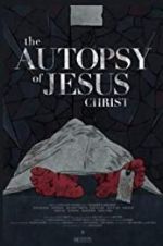 Watch The Autopsy of Jesus Christ Zoechip