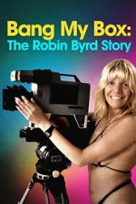 Watch Bang My Box: The Robin Byrd Story Zoechip
