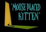 Watch Mouse-Placed Kitten (Short 1959) Zoechip
