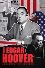 Watch J Edgar Hoover: Addicted to Secrets Zoechip