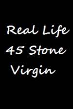 Watch Real Life 45 Stone Virgin Zoechip