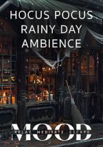 Watch Hocus Pocus Rainy Day Ambience: Mood- Relax, Meditate, Escape Zoechip