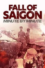 Watch Fall of Saigon: Minute by Minute Zoechip