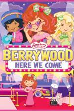 Watch Strawberry Shortcake Berrywood Here We Come Zoechip