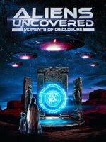 Watch Aliens Uncovered: Moments of Disclosure Zoechip