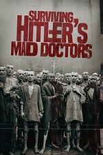 Watch Surviving Hitler\'s Mad Doctors Zoechip