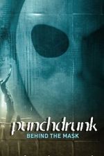 Watch Punchdrunk: Behind the Mask Zoechip
